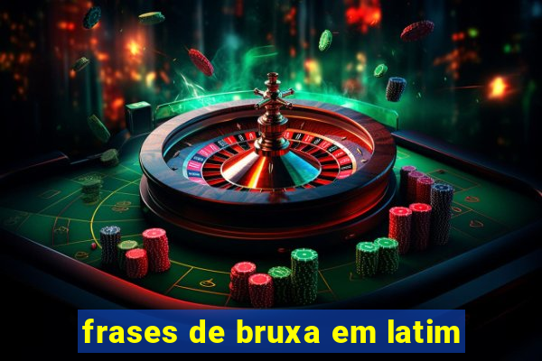 frases de bruxa em latim